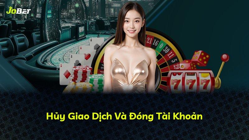 Hủy Giao Dịch Và Đóng Tài Khoản