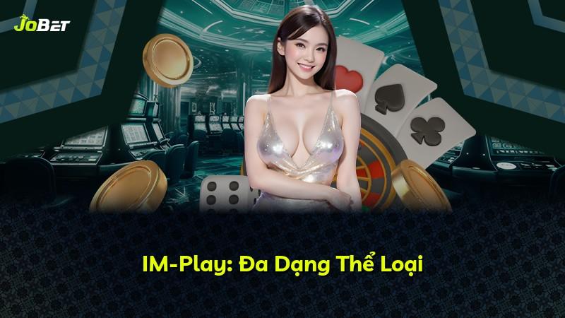 IM-Play: Đa Dạng Thể Loại