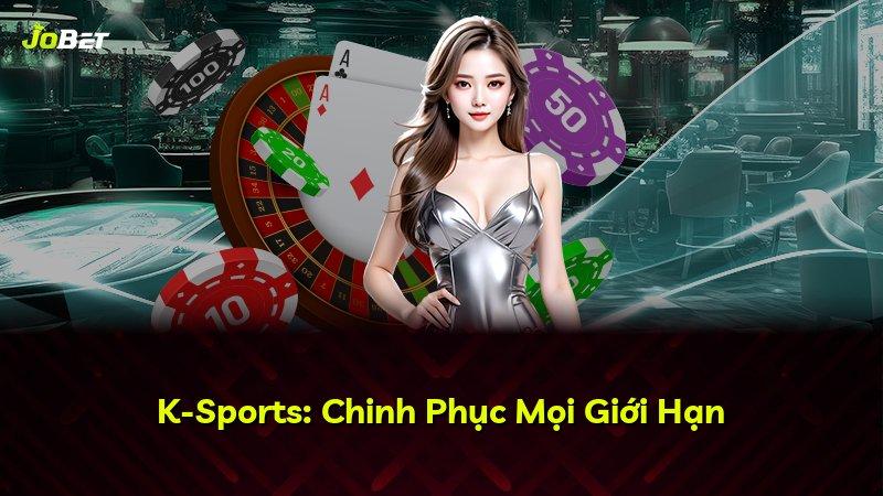 K-Sports: Chinh Phục Mọi Giới Hạn