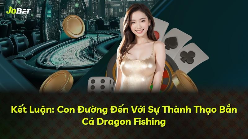 Kết Luận: Con Đường Đến Với Sự Thành Thạo Bắn Cá Dragon Fishing