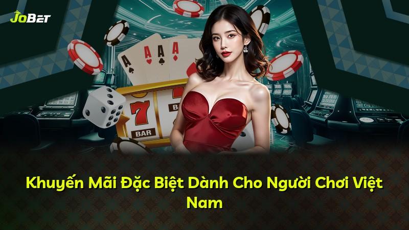 Khuyến Mãi Đặc Biệt Dành Cho Người Chơi Việt Nam