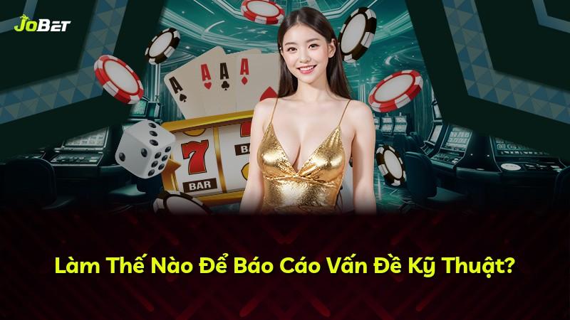Làm Thế Nào Để Báo Cáo Vấn Đề Kỹ Thuật?