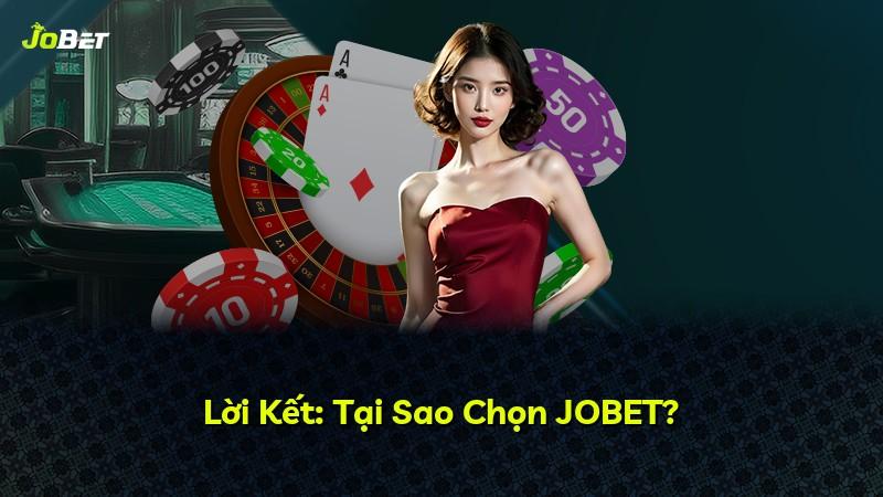 Lời Kết: Tại Sao Chọn JOBET?