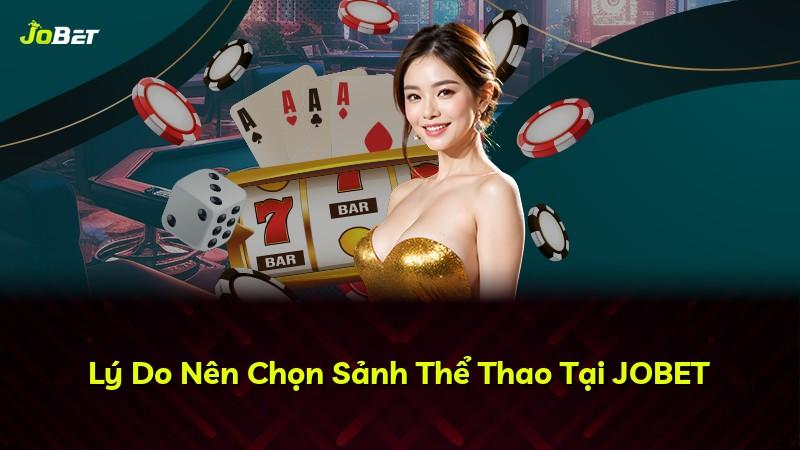 Lý Do Nên Chọn Sảnh Thể Thao Tại JOBET
