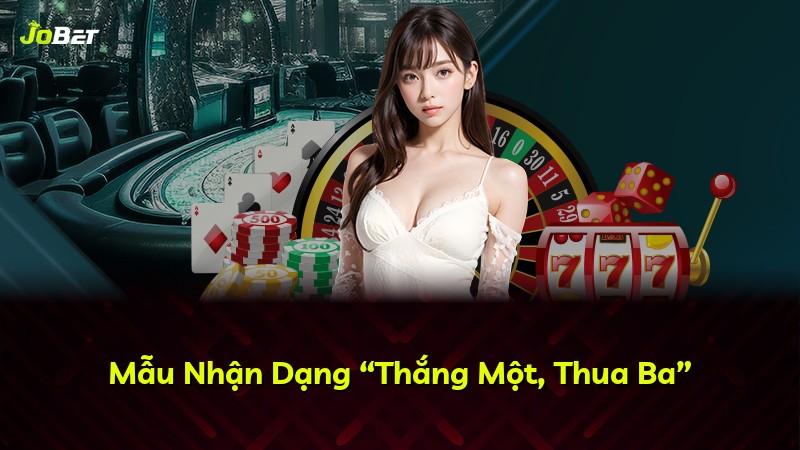 Mẫu Nhận Dạng “Thắng Một, Thua Ba”
