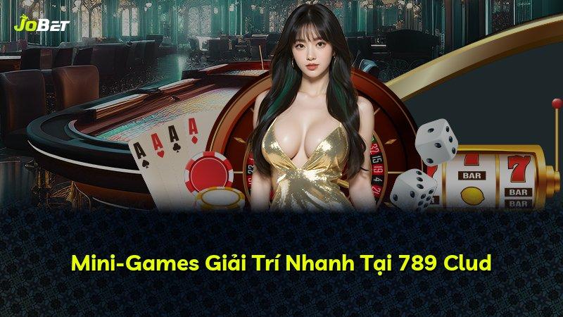 Mini-Games Giải Trí Nhanh Tại 789 Clud