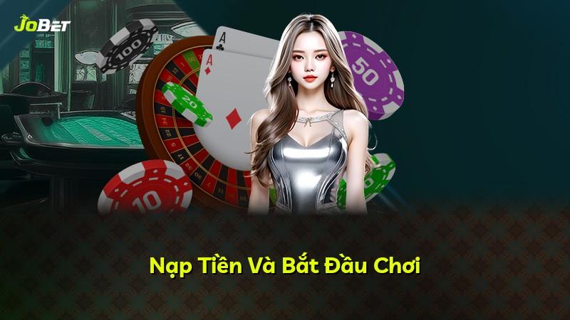 Nạp Tiền Và Bắt Đầu Chơi