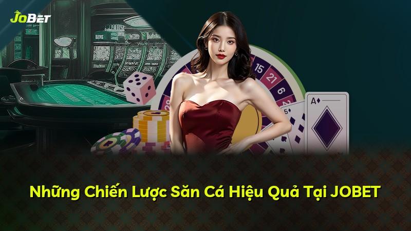 Những Chiến Lược Săn Cá Hiệu Quả Tại JOBET