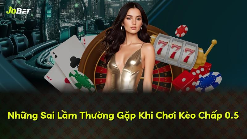 Những Sai Lầm Thường Gặp Khi Chơi Kèo Chấp 0.5