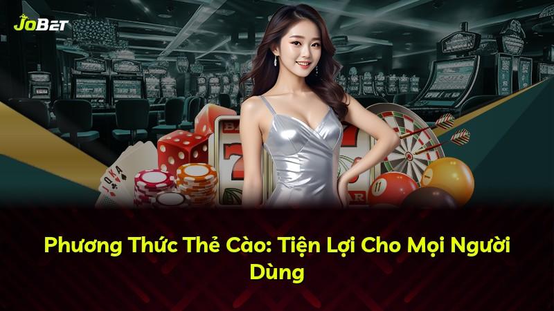 Phương Thức Thẻ Cào: Tiện Lợi Cho Mọi Người Dùng