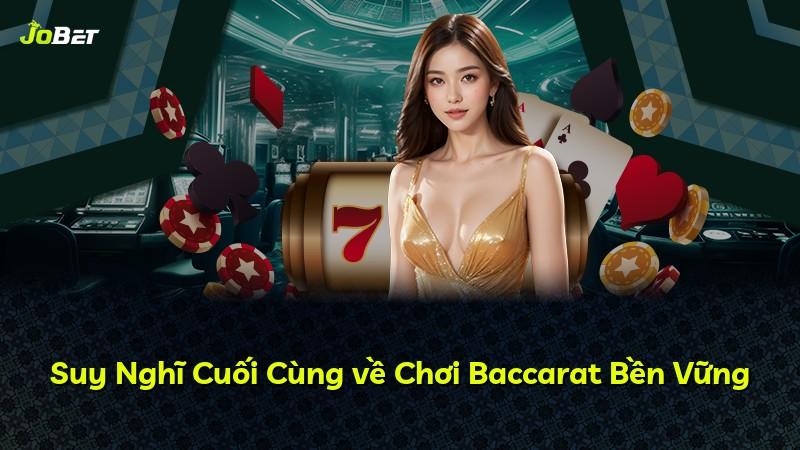 Suy Nghĩ Cuối Cùng về Chơi Baccarat Bền Vững