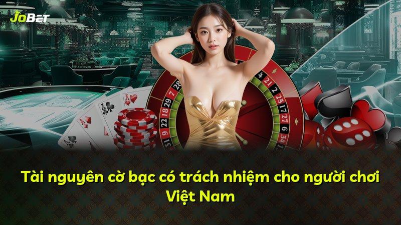 Tài nguyên cờ bạc có trách nhiệm cho người chơi Việt Nam