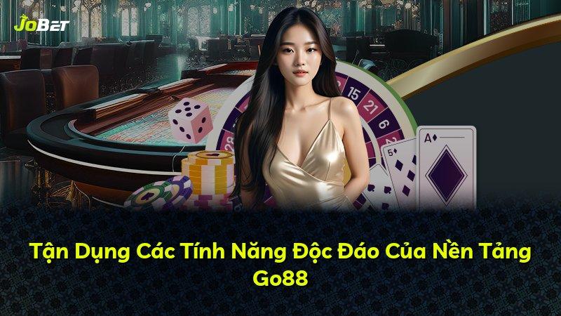 Tận Dụng Các Tính Năng Độc Đáo Của Nền Tảng Go88