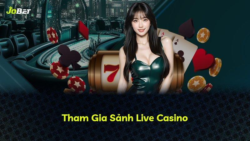 Tham Gia Sảnh Live Casino