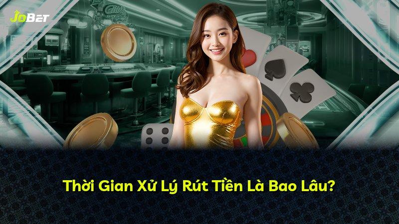 Thời Gian Xử Lý Rút Tiền Là Bao Lâu?