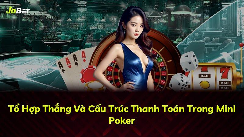 Tổ Hợp Thắng Và Cấu Trúc Thanh Toán Trong Mini Poker