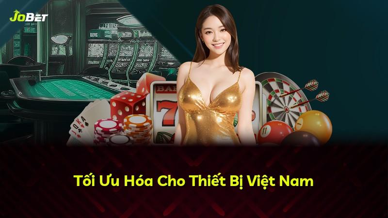 Tối Ưu Hóa Cho Thiết Bị Việt Nam