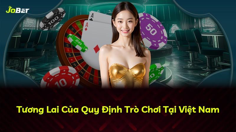 Tương Lai Của Quy Định Trò Chơi Tại Việt Nam