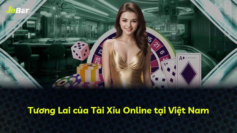 Tương Lai của Tài Xỉu Online tại Việt Nam