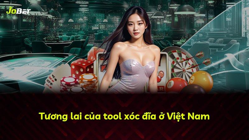 Tương lai của tool xóc đĩa ở Việt Nam