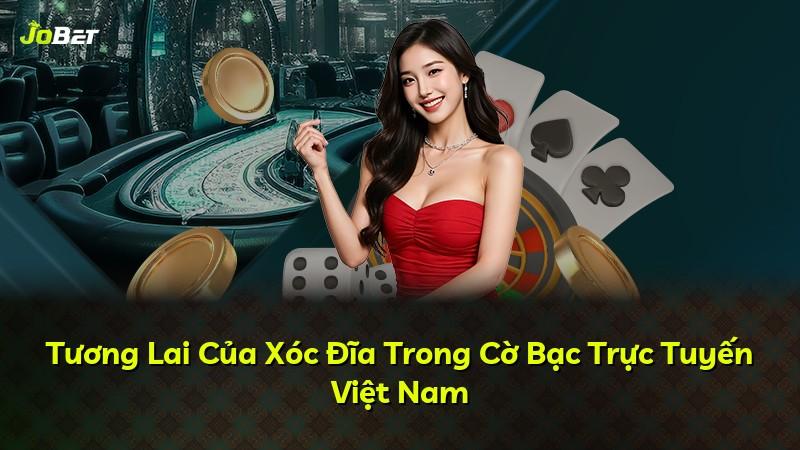 Tương Lai Của Xóc Đĩa Trong Cờ Bạc Trực Tuyến Việt Nam