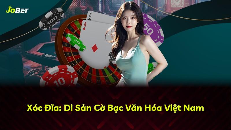 Xóc Đĩa: Di Sản Cờ Bạc Văn Hóa Việt Nam