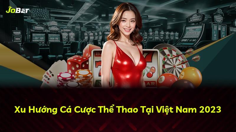 Xu Hướng Cá Cược Thể Thao Tại Việt Nam 2023